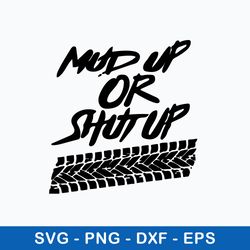 mud up or shut up off road truck 4x4 mudding side by dirt bike muddin svg, png dxf eps file