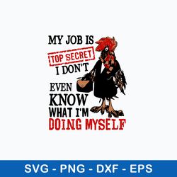 my job is top secret i don_t even know what i_m doing myself svg, funny svg, png dxf eps file