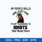 My People Skills Are Just Fine It_s My Tolerance To Idiots That Needs Work Svg, Png Dxf Eps File.jpeg