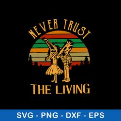 never trust the living svg, halloween svg, png dxf eps file