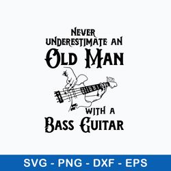 never underestimate an old man with a bass guitar svg, png dxf eps file