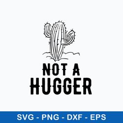 not a hugger svg, cactus svg, png dxf eps file