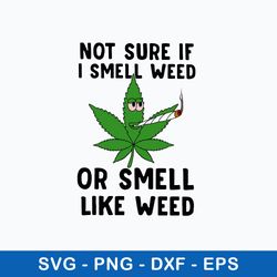 not sure if i smell weed or smell like weed svg, st patrick _s day svg, png dxf eps file
