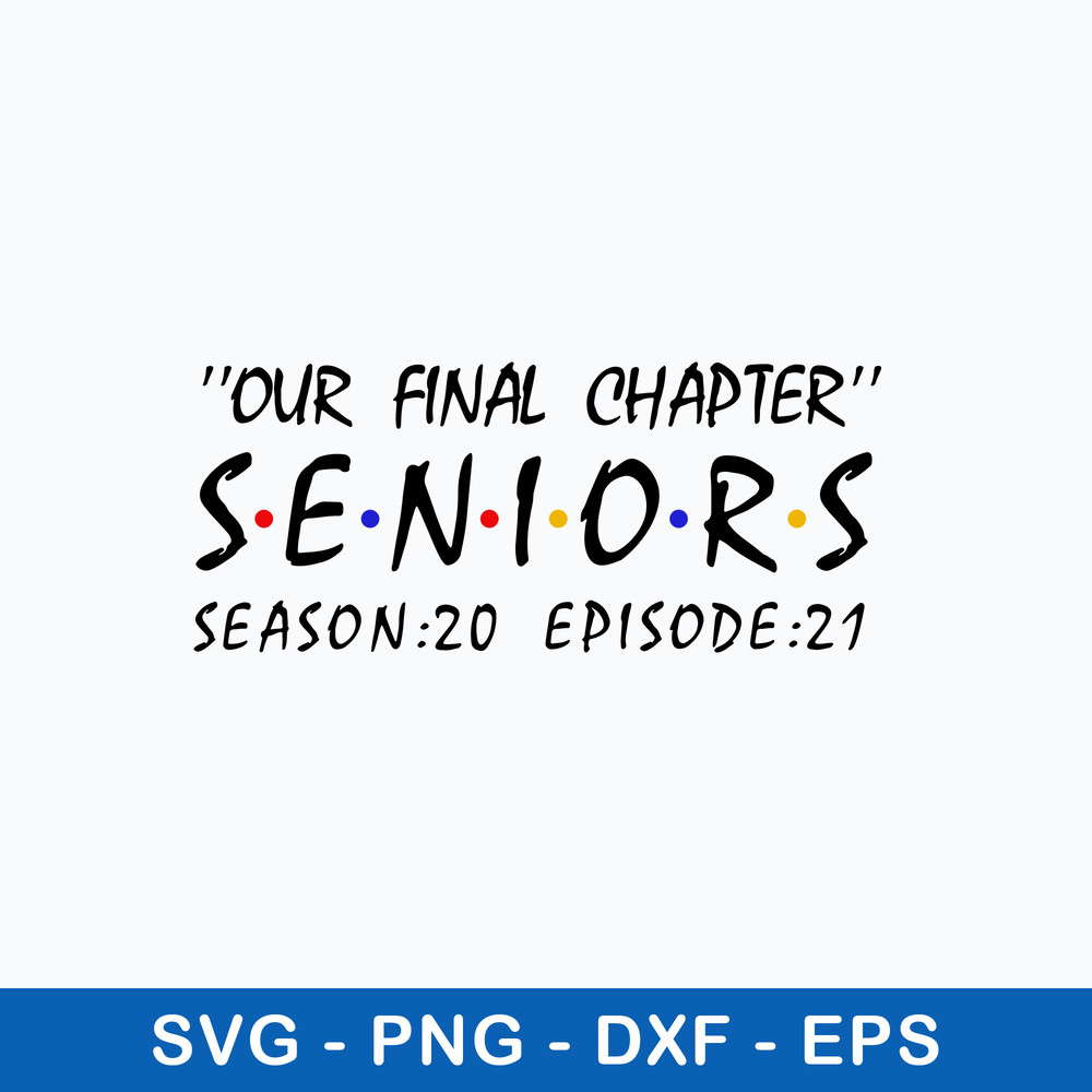 Our Final Chapter Seniors Season Episode 21 Svg, Png Dxf Eps File.jpeg
