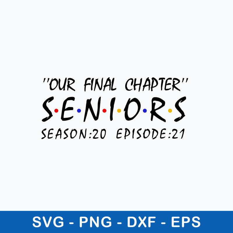 Our Final Chapter Seniors Season Episode 21 Svg, Png Dxf Eps File.jpeg
