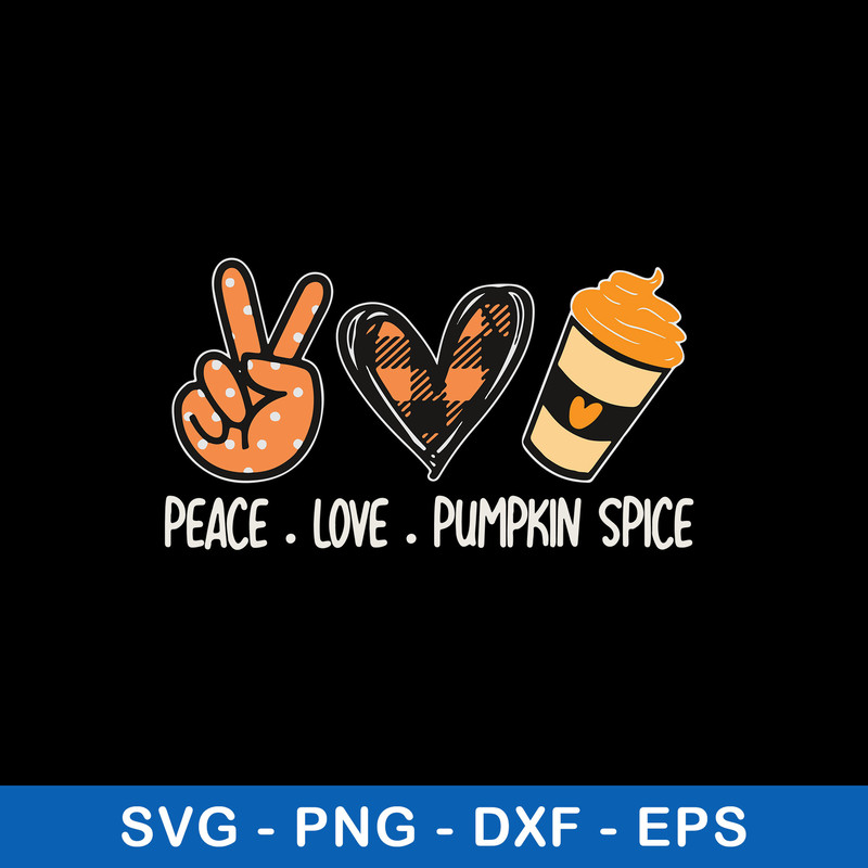 Peace Love Pumkin Spice Svg, Pumkin Spice Svg, png Dxf Eps File.jpeg