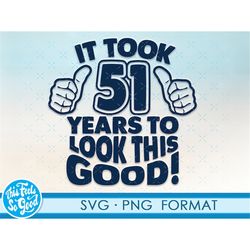 funny 51st birthday svg png. turning 51 birthday svg cut files, 51 years old svg cut file for cricut. 51st birthday png