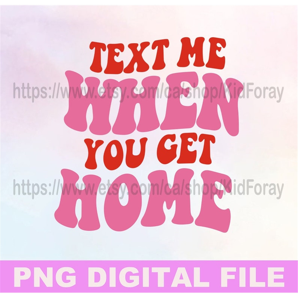 MR-26820238827-text-me-when-you-get-home-png-positive-quotes-png-self-love-image-1.jpg