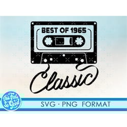 born in 1965 svg png. classic 56th birthday svg cut files, 1965 svg cut file for cricut. 56th birthday png svg cassette
