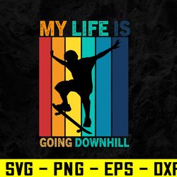 My Life Is Going Downhill Snowboard Gift Winter Snowboarding Svg, Eps, Png, Dxf, Digital Download