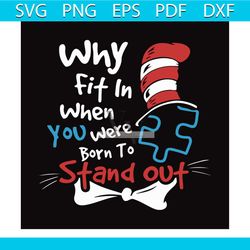 why fit in when you were born to stand out svg, dr seuss svg, seuss svg, dr seuss gifts, dr seuss shirt, cat in the hat