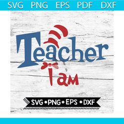 teacher i am cat in the hat svg, dr seuss svg, seuss svg, dr seuss gifts, dr seuss shirt, cat in the hat svg, thing 1 t