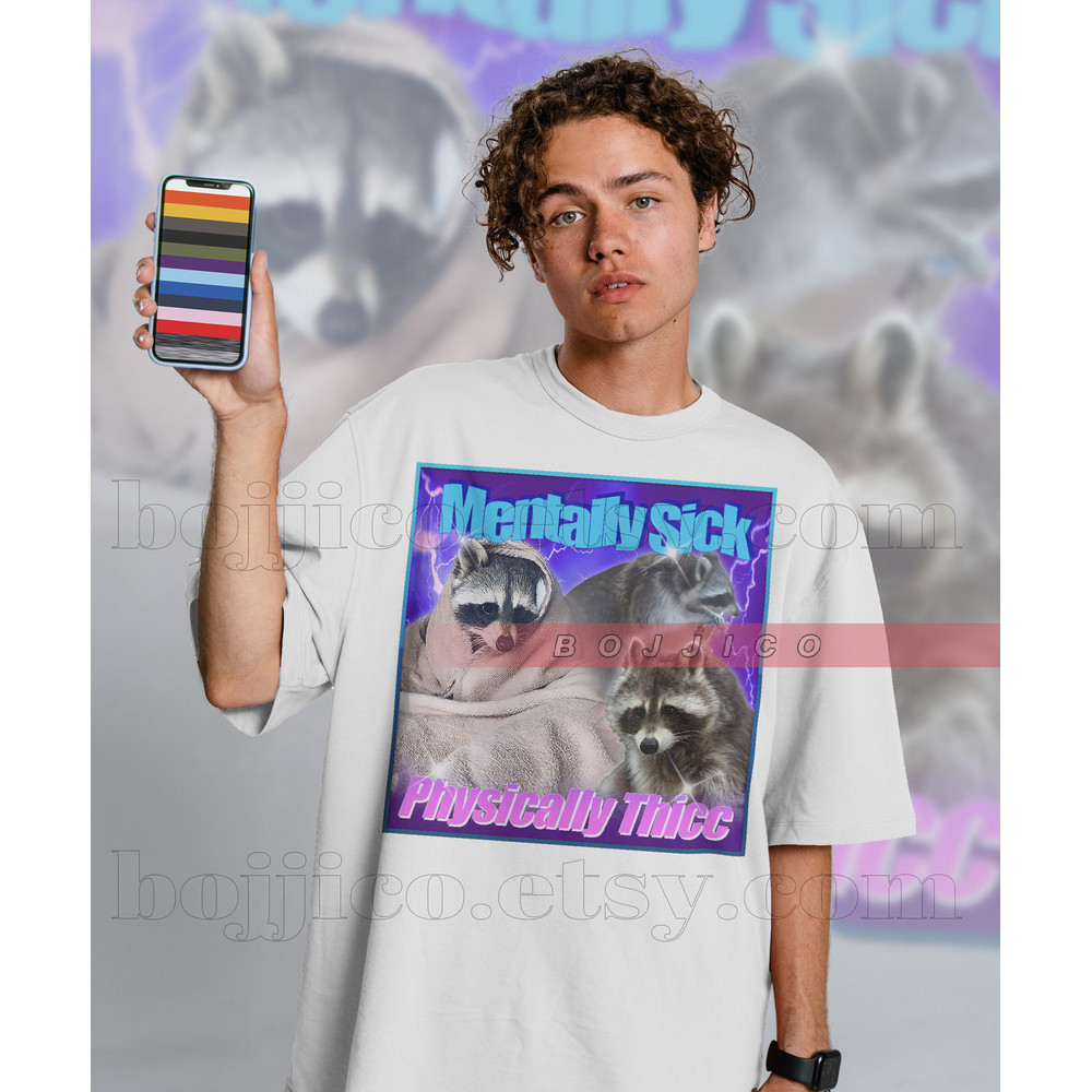 Mentally Sick Physically Thicc Raccoon Meme, Opossums Lover Shirt, Possums Shirt, Opossums Meme, Eat Trash Possum Tee, Raccoon Tanuki Shirt - 2.jpg