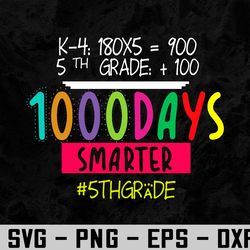 1000 Days Smarter, Fifth 5th Grade Teacher Student, School Svg, Eps, Png, Dxf, Digital Download