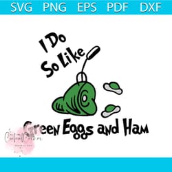 i do so like green eggs and ham svg, dr seuss svg, seuss svg, dr seuss gifts, dr seuss shirt, cat in the hat svg, thing