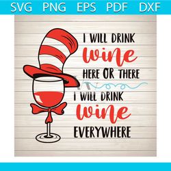 i will drink wine here or there svg, dr seuss svg, seuss svg, dr seuss gifts, dr seuss shirt, cat in the hat svg, thing