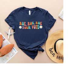 roe your vote shirt, retro pro roe shirt, 1973 shirt, pro choice, abortion rights shirt, women's rights, equal rights ts