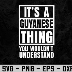 It's A Guyanese Thing You Wouldn't Understand Guyana Svg, Eps, Png, Dxf, Digital Download