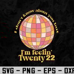 vintage retro feelin' twenty 22 new year 2022 new years eve svg, eps, png, dxf, digital download