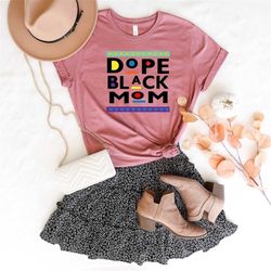 dope black mom shirt, dope mom shirt, black mom shirt, stepmom shirt, mothers day shirt, mom shirt, happy mother day, gi