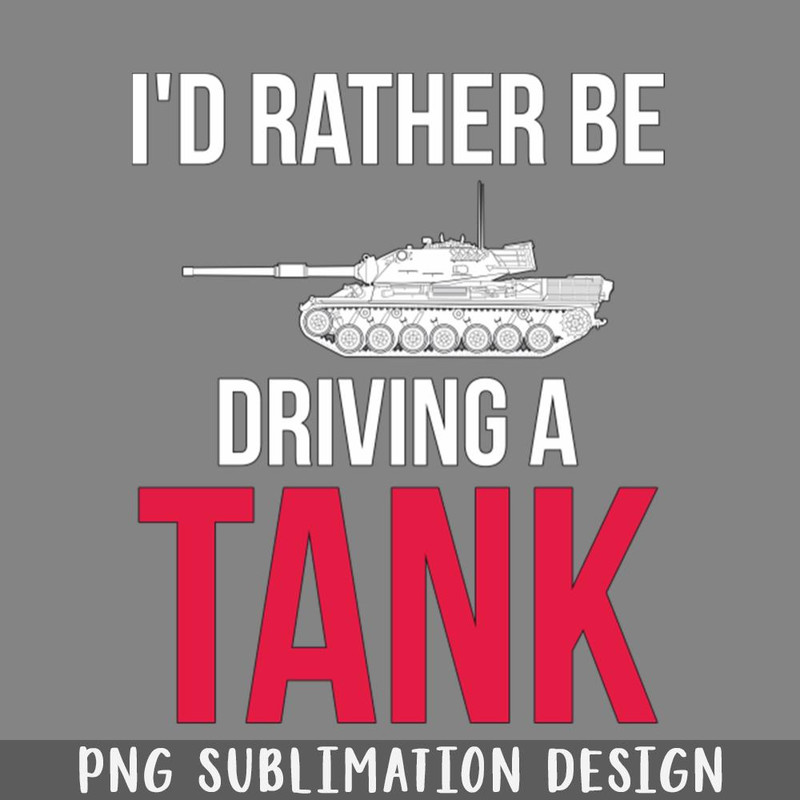QB06071272-Id rather be driving a tank Leopard 1 PNG Download.jpg