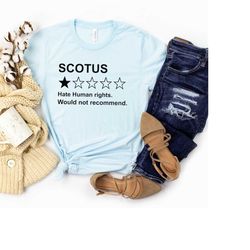 Scotus Review shirt | Very bad hate human rights | Protect Roe vs. Wade Shirt | Gun reform | Pro Choice Feminist Tee | B