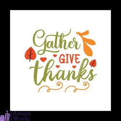gather give thanks svg, thanksgiving svg, thankful leaf svg, autumn svg