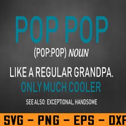 pop pop, like a regular grandpa definition cooler svg, eps, png, dxf, digital download