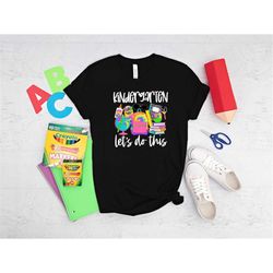 hello kindergarten shirt, kindergarten let's do this shirt, kindergarten shirt, back to school shirt, kindergarten 2023,