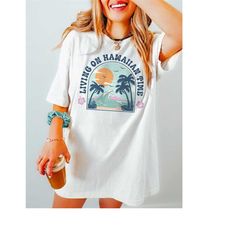 living on hawaiian time shirt, hawaii shirt, summer vibes surf shirt, hawaii aloha state t-shirt, beach tshirt, girls oa