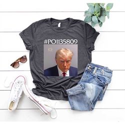 trump mugshot shirt, donald trump shirt, political shirt, president trump tee, trump jail shirt, president arrested, tru