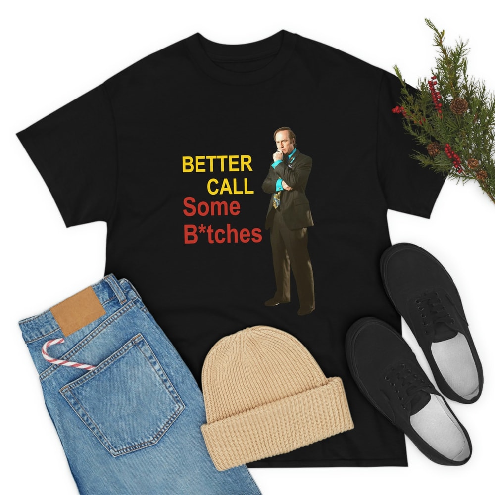 Better Call Some Bitches shirt, Saul Goodman funny meme tee 2 - 8.jpg
