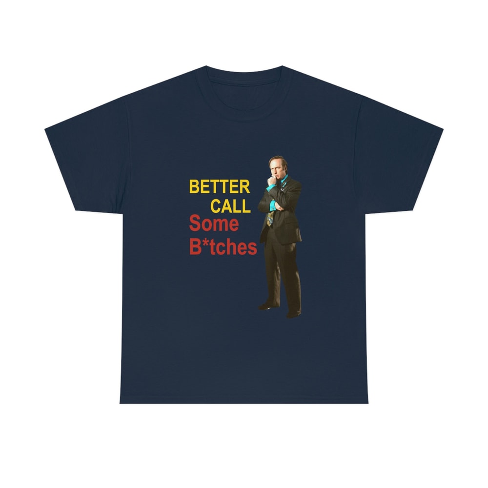 Better Call Some Bitches shirt, Saul Goodman funny meme tee 2 - 9.jpg