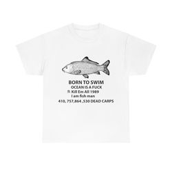 born to swim, ocean is a fuck, kill em all 1989, i am fish man, dead carps tee
