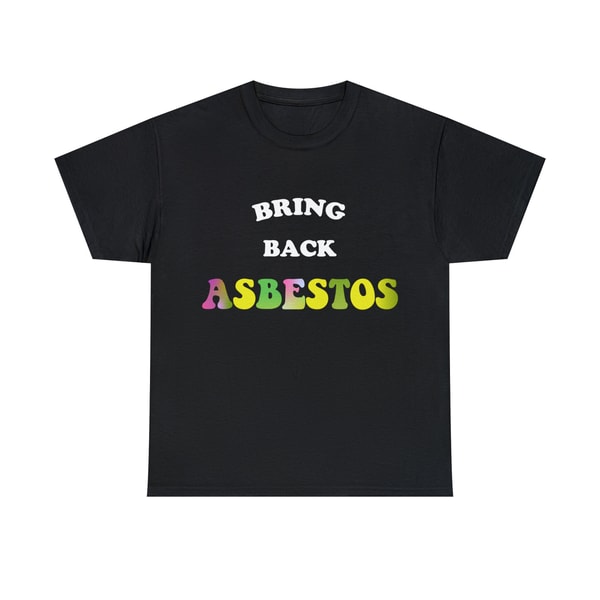 Bring Back Asbestos Shirt - 1.jpg