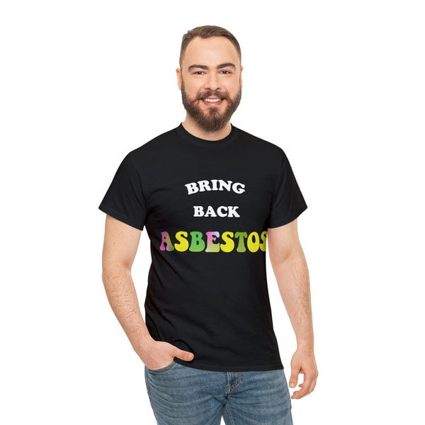 Bring Back Asbestos Shirt - 5.jpg