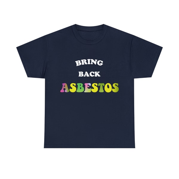 Bring Back Asbestos Shirt - 9.jpg