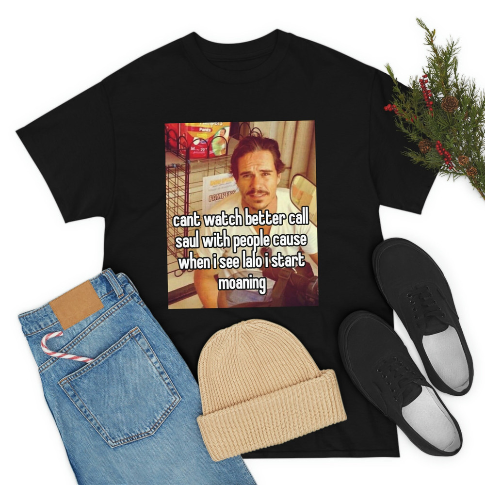 Cant Watch Better Call Saul With People Cause When I See Lalo I Start Moaning shirt, funny meme gifts - 8.jpg