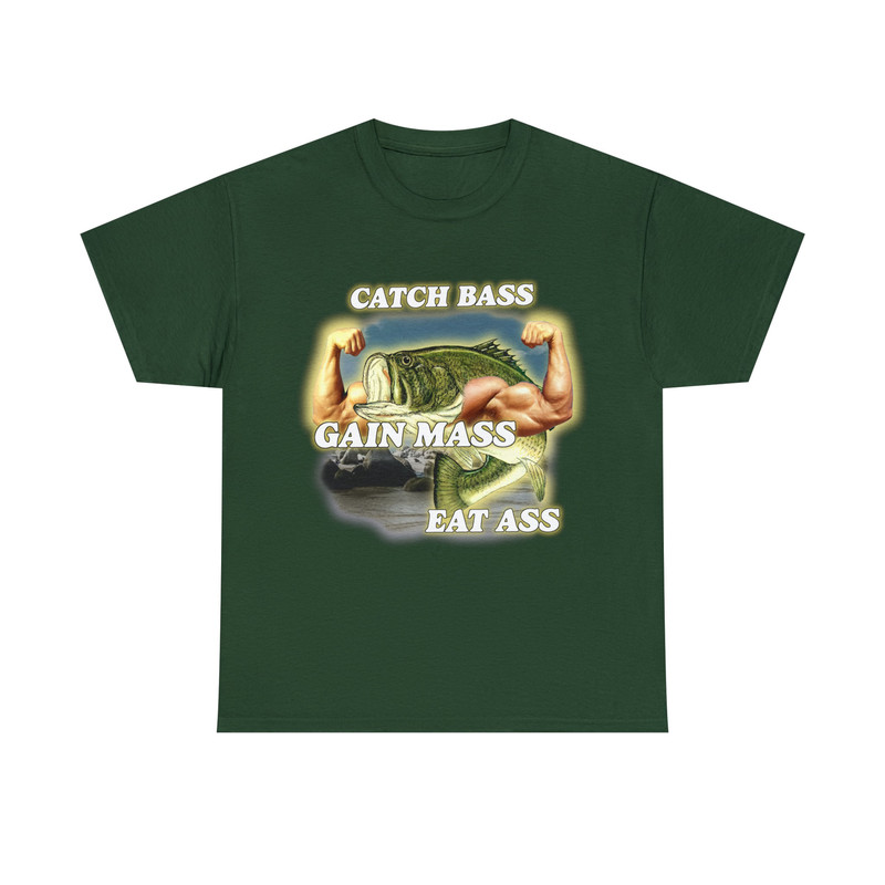 Catch Bass Gain Mass Eat Ass Tee - 7.jpg