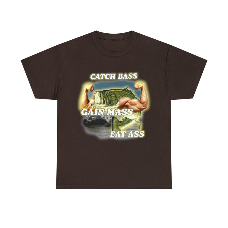 Catch Bass Gain Mass Eat Ass Tee - 8.jpg