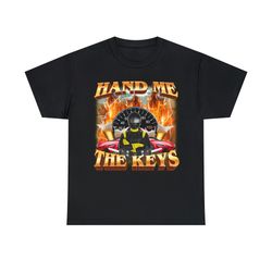 copy of copy of hand me the keys t-shirt, funny meme tee