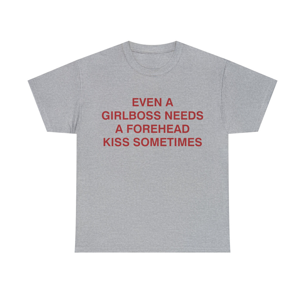 Even A Girlboss Needs A Forehead Kiss Sometimes Shirt - 10.jpg