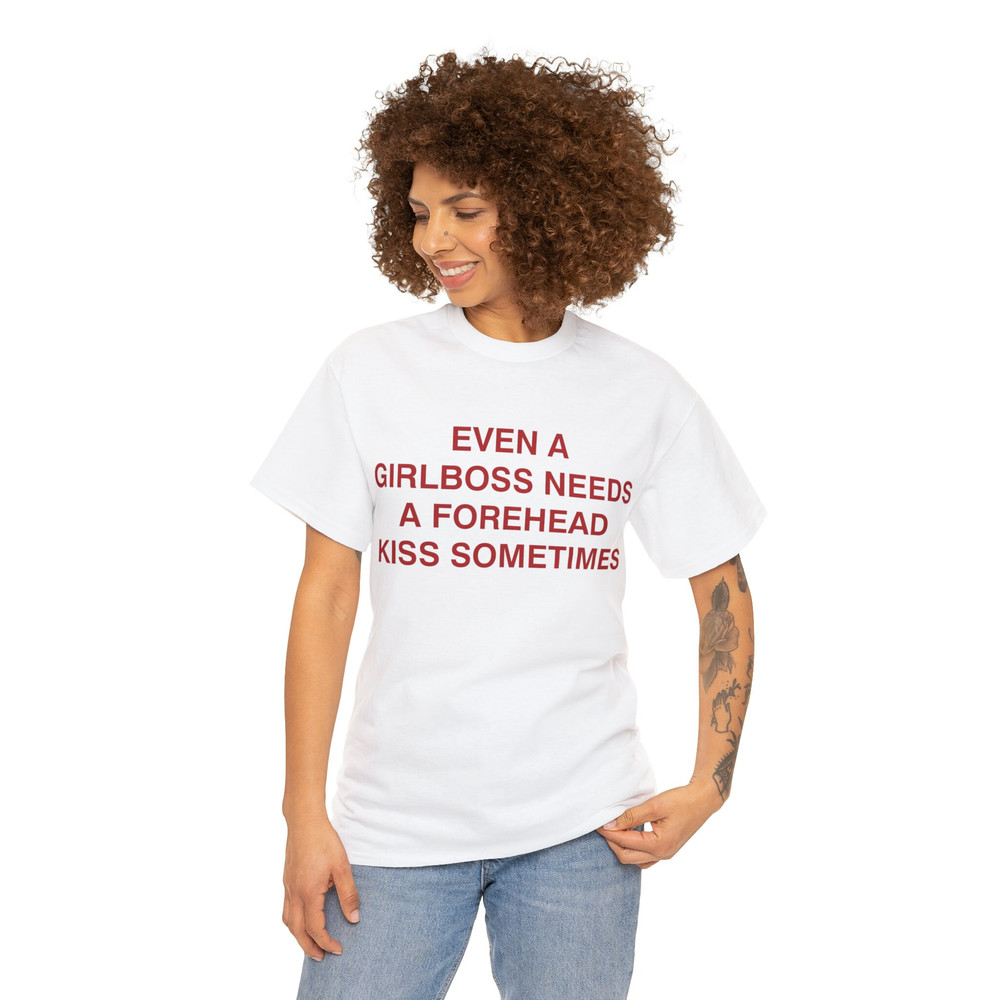 Even A Girlboss Needs A Forehead Kiss Sometimes Shirt - 3.jpg