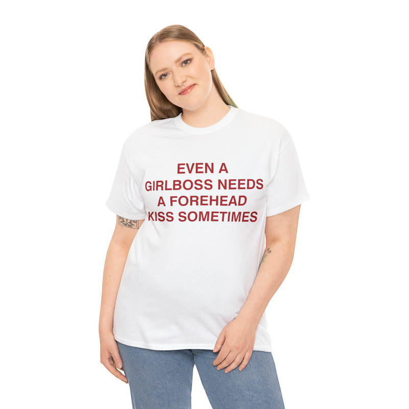 Even A Girlboss Needs A Forehead Kiss Sometimes Shirt - 4.jpg