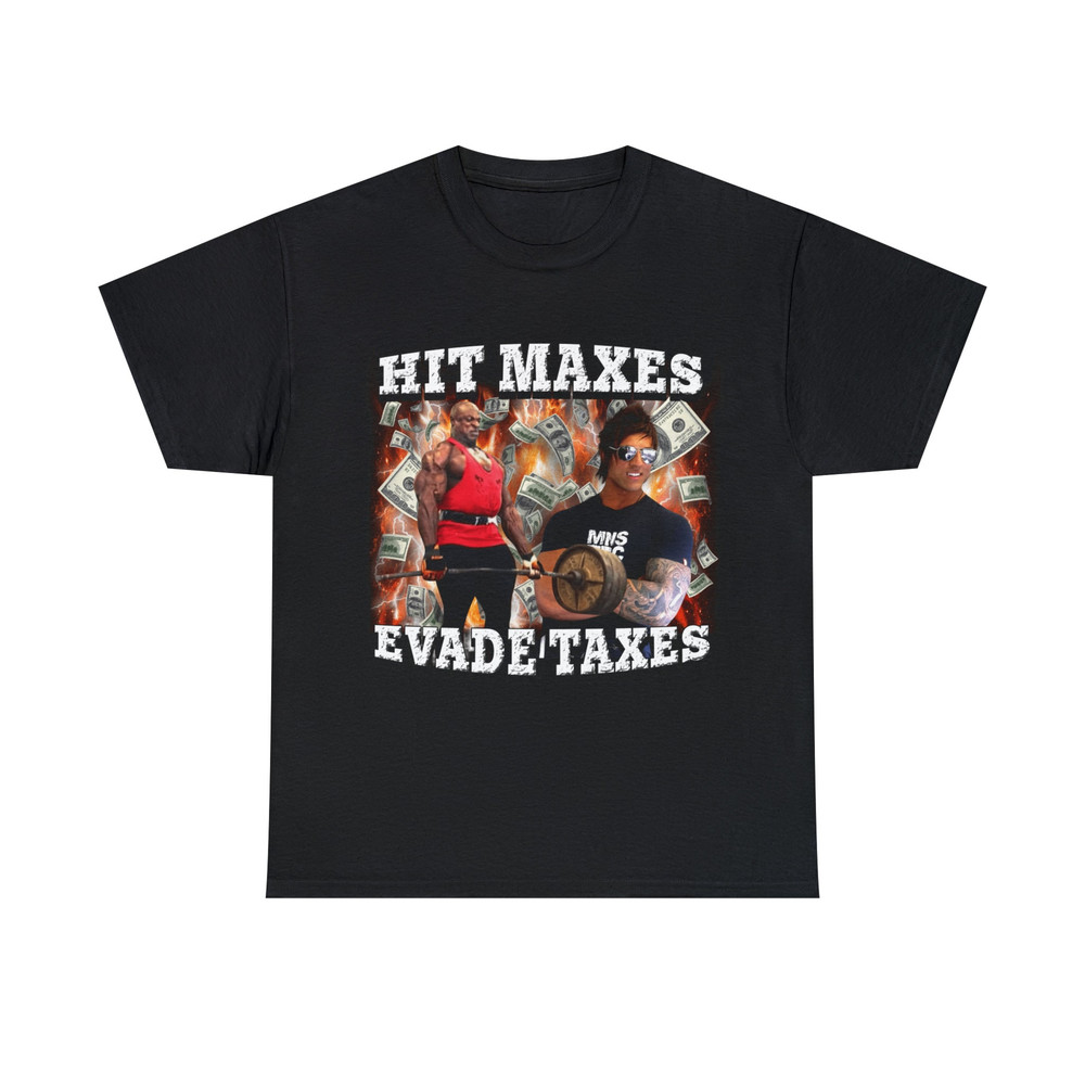 Hit Maxes Evade Taxes Shirt - 1.jpg