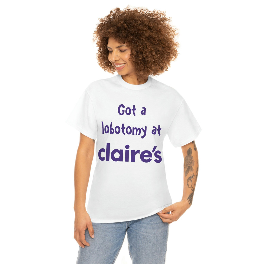 Got A Lobotomy At Claire's Tee - 3.jpg