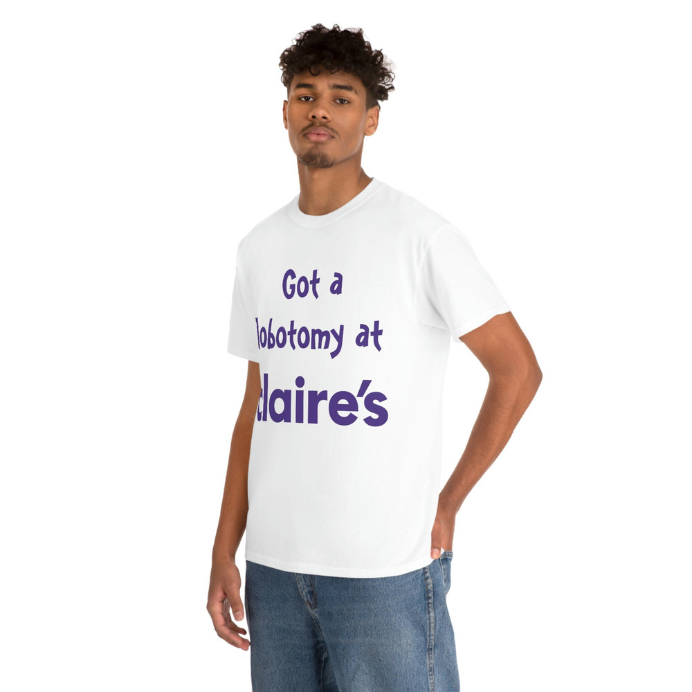 Got A Lobotomy At Claire's Tee - 6.jpg