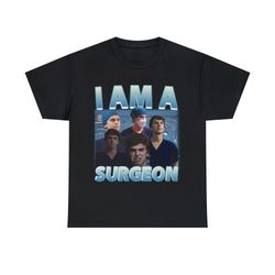 i am a surgeon shirt