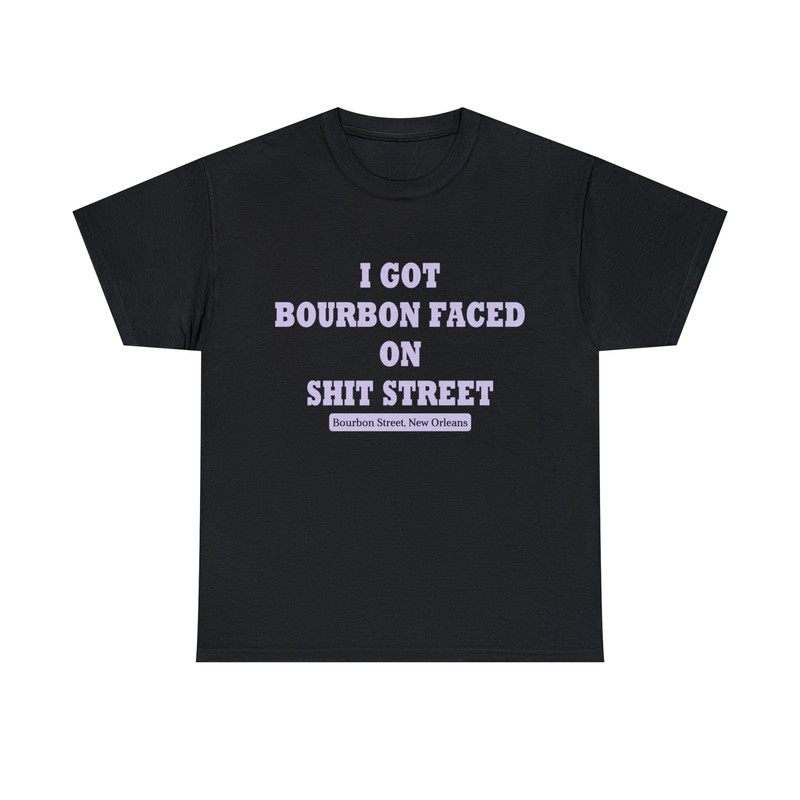 I Got Bourbon Faced On Shit Street Shirt - 1.jpg