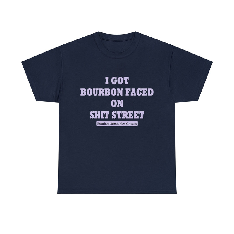 I Got Bourbon Faced On Shit Street Shirt - 8.jpg